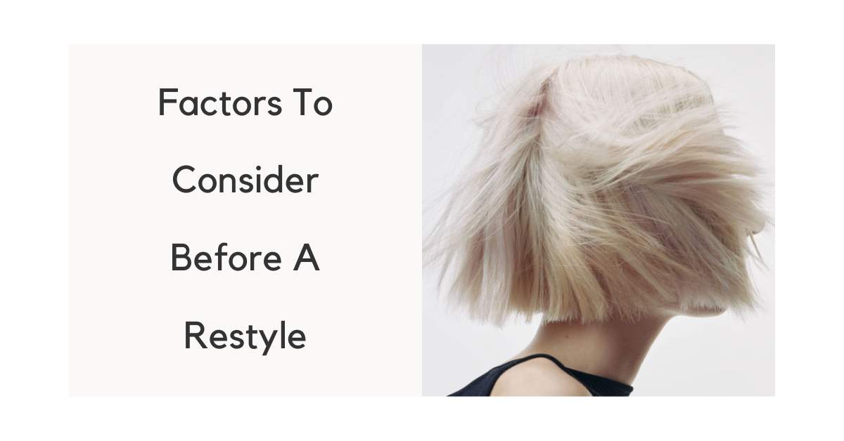 Paul Kemp Hairdressing | Factors To Consider Before A Restyle ...